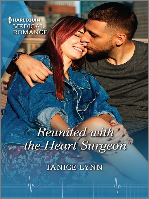 Title details for Reunited with the Heart Surgeon by Janice Lynn - Available